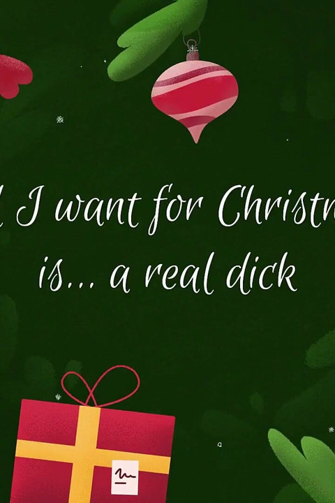 All I want for Christmas is... a real dick