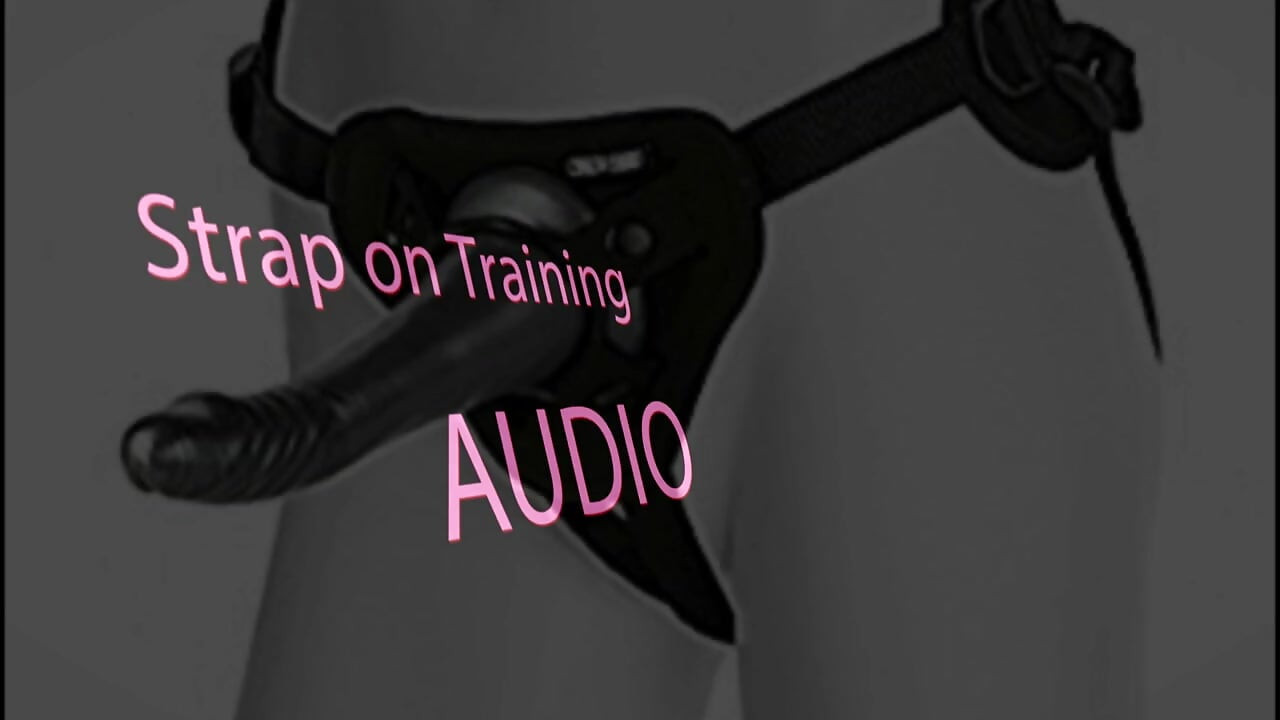 Strap on Training Audio Suck Me off Sissy Boi Gay