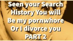 Parte 2 - visto seu histórico de pesquisas, você será minha prostituta pornô!