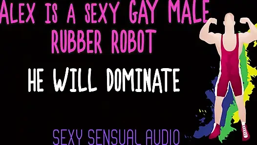 AUDIO ONLY - Alex is a sexy gay robot and he will dominate you