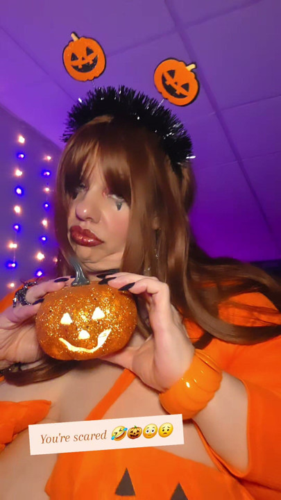 You're not scared of a little pumpkin are you?