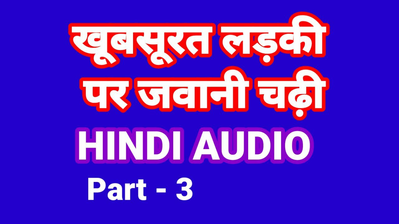 Khubsurat ladki ki jawani kahani část 3 (hindský zvuk) hindský sex šukání video sexy desi indické bhabhi chudai hindi desi desi sex