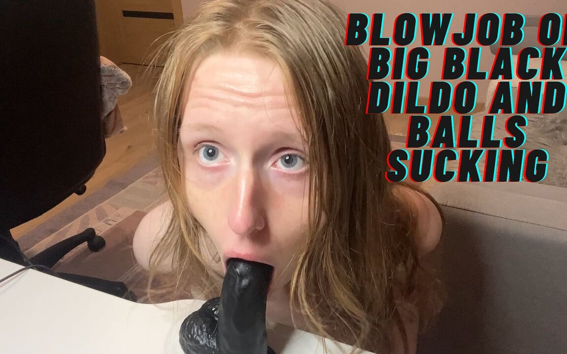 Blowjob on Big Black Dildo and Balls Sucking