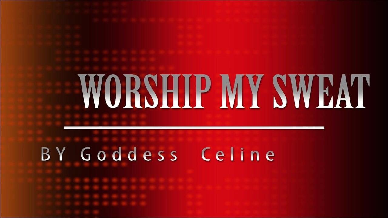 Worship My Sweat ( Goddess Worship)