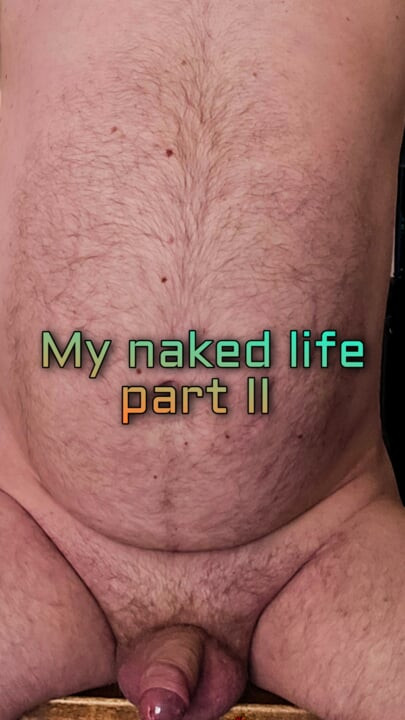 My Naked Life Part II
