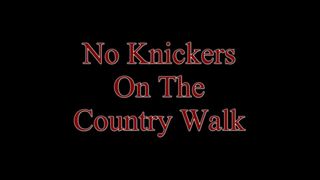 No Knickers on the Country Walk