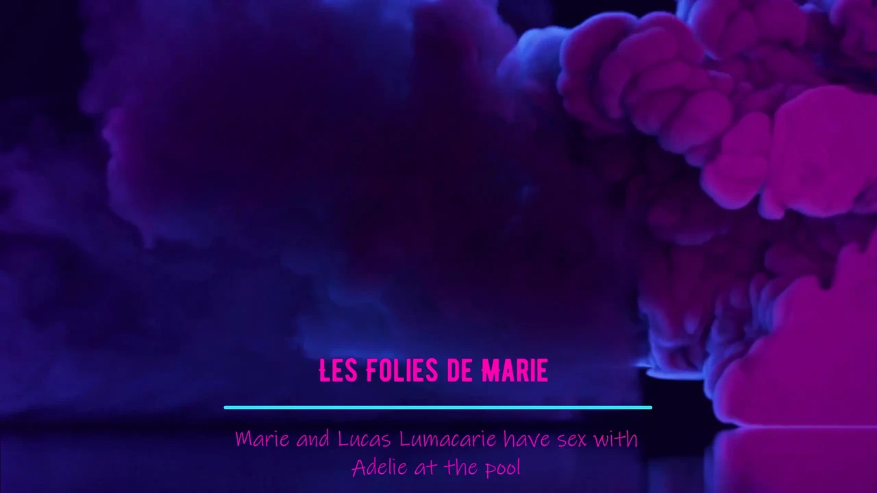 Marie và Lucas Lumacarie đụ với Adelie bên hồ bơi