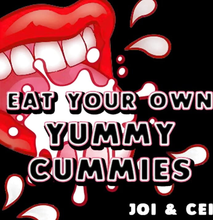 Eat Your Own Yummy Cummies JOI CEI Audio Version