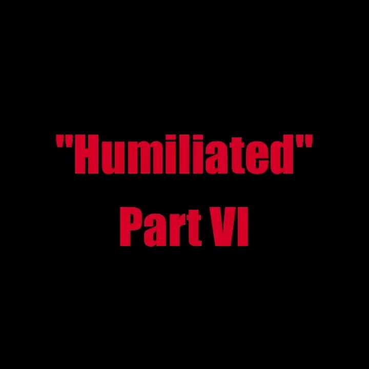 Humiliated - Chapter 6