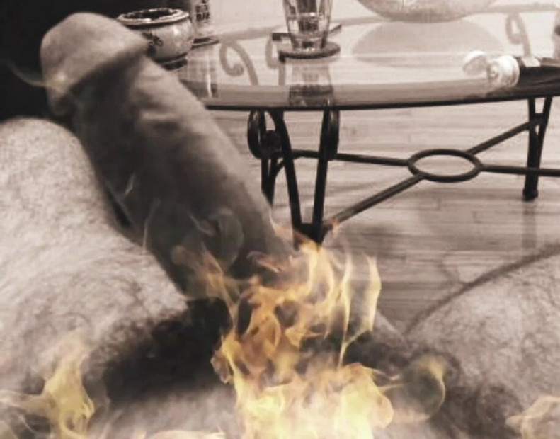 MY DICK IS ON FIRE