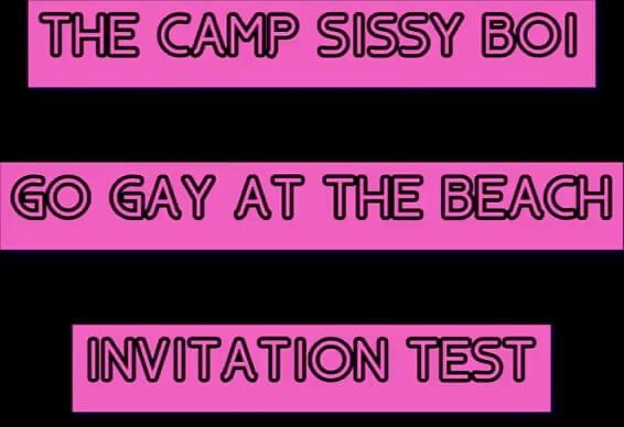 The Camp Sissy Boi Invitation Test Comment if You Complete to Get You Sucking a Big One