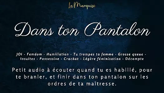 [Fransız ses pornosu] Pantolonunun içine 31 talimatı