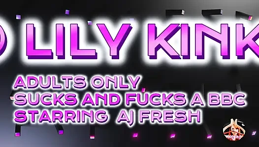 Lily Kink Loves BBC: AJ Fresh BJ and Pussy Fuck Stretching