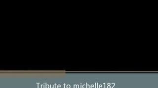 Tribute to Michelle182