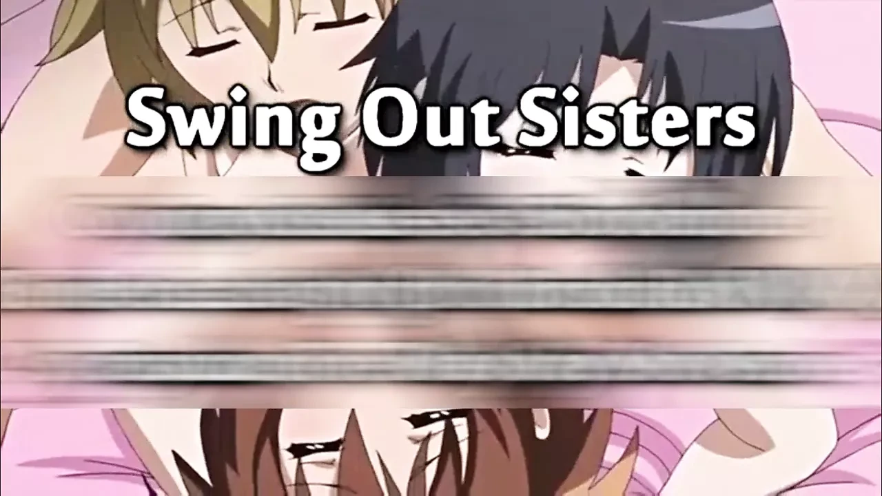 Hmv pmv swing out Sisters hentai remix