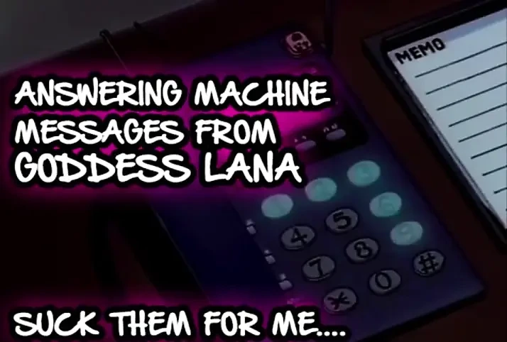 AUDIO ONLY - Answering machine messages from goddess Lana suck them all