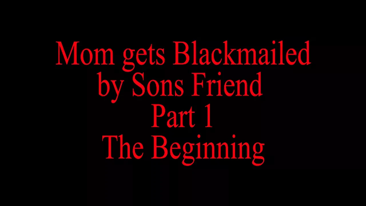 Mom Blackmailed By Step Sons Friend