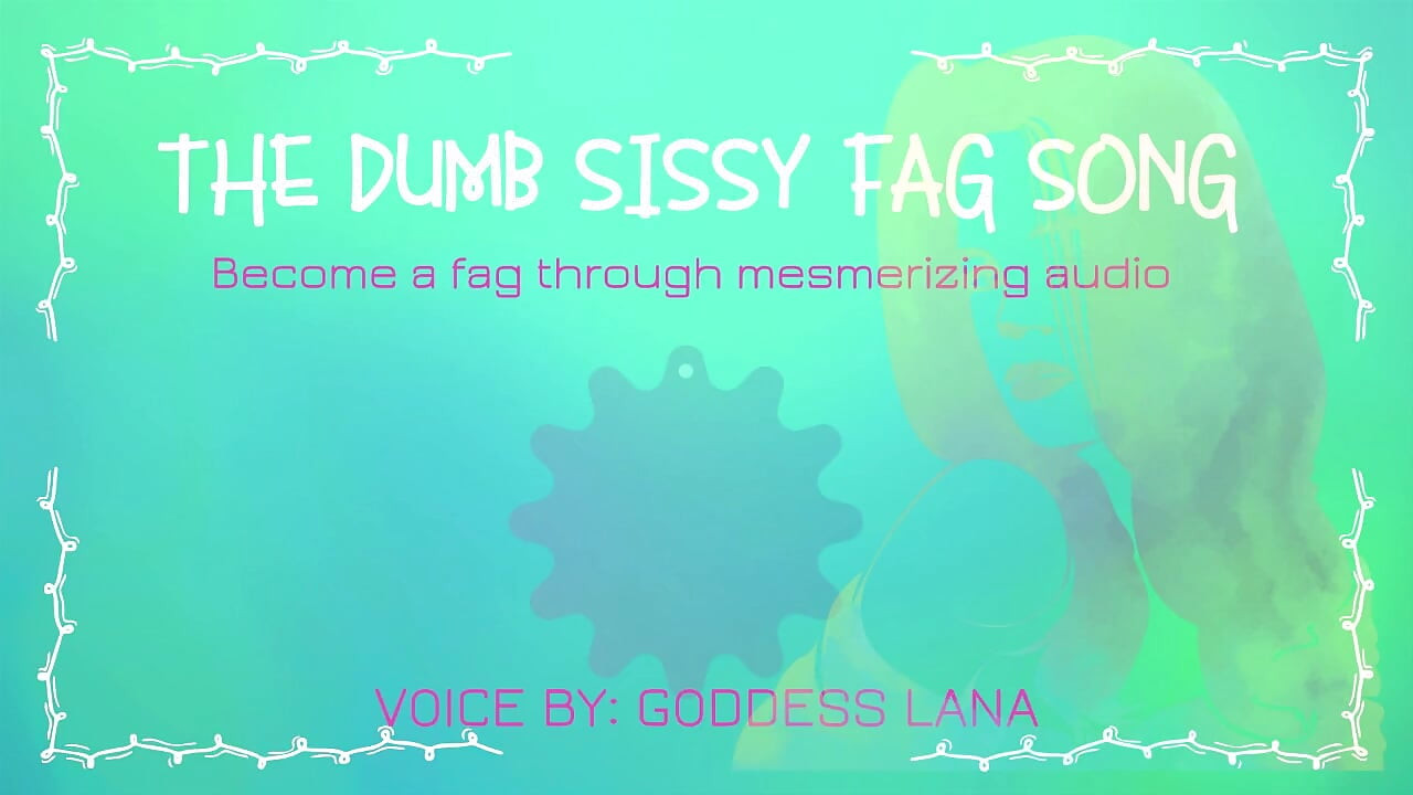 Den dumme dumme Sissy Fag-sang bliver en bøsse gennem lyd