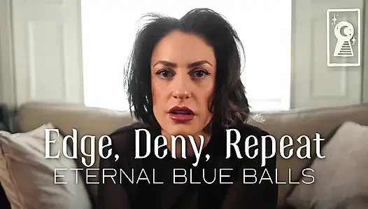 Edge, Deny, Repeat - Eternal Blue Balls