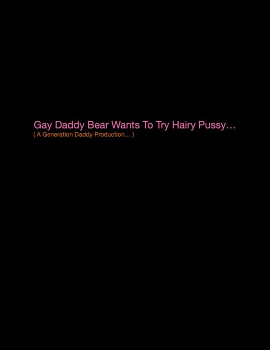 Gay Daddy Bear quiere probar el coño peludo.