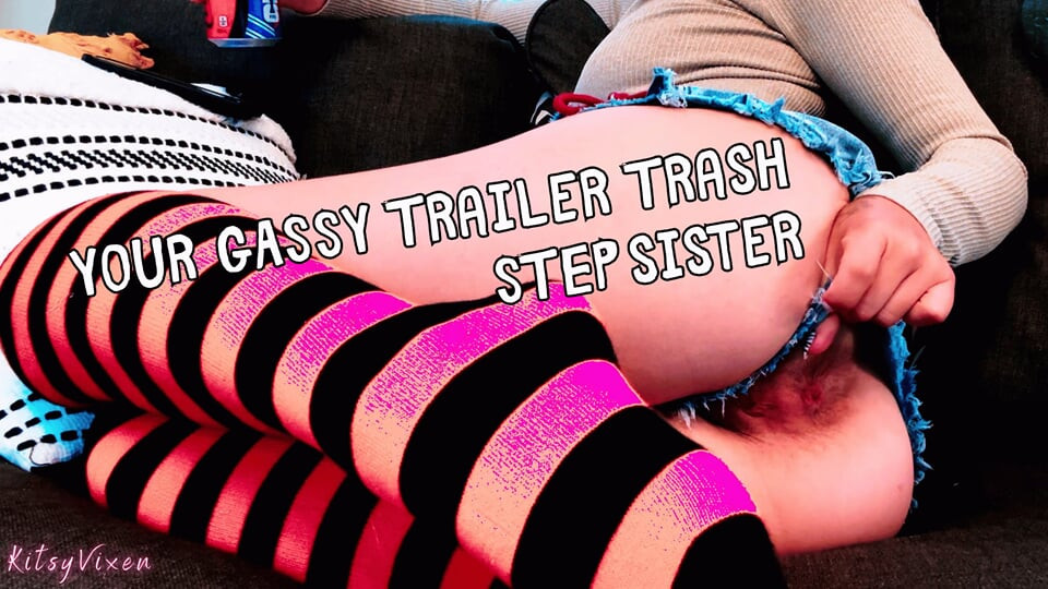 Your Gassy Trailer Trash Stepsister