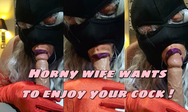 Horny Wife Wants to Suck Your Cock!