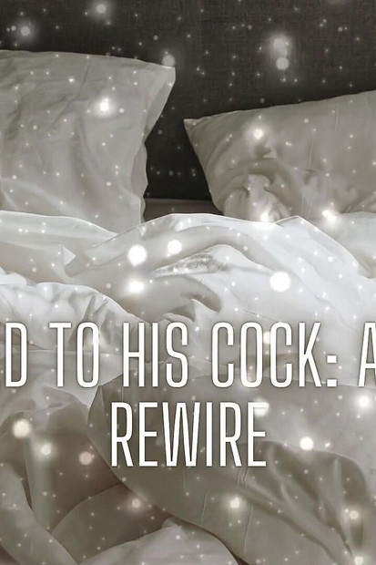 From Her Bed to His Cock - Kinky Mind Rewire