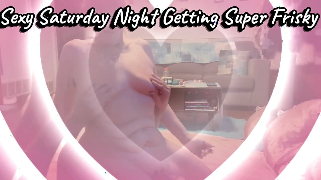 Saturday Night Friskiness with Your Faves