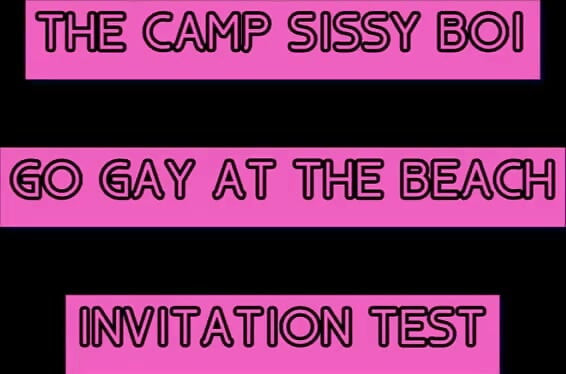 The Camp Sissy Boi Invitation Test Comment if You Complete to Get You Sucking a Big One