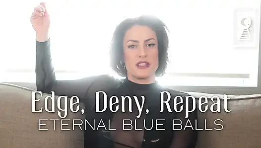 Edge, deny, repeat - sonsuz mavi taşaklar