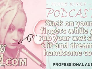 AUDIO ONLY - Kinky podcast 15 - Suck on 2 fingers while you rub your wet sissy clit and dream of cock