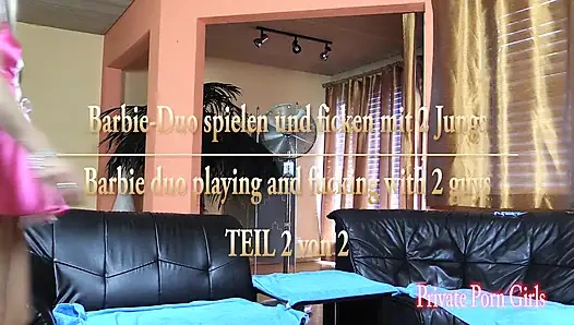 Barbie duo playing and fucking with 2 guys - part 2