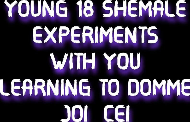 18 Shemale-eksperimenter med dig, der lærer at domme JOI CEI
