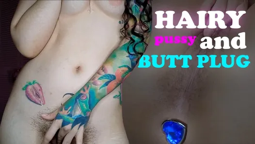 I have a hairy pussy and I put on an anal toy for you