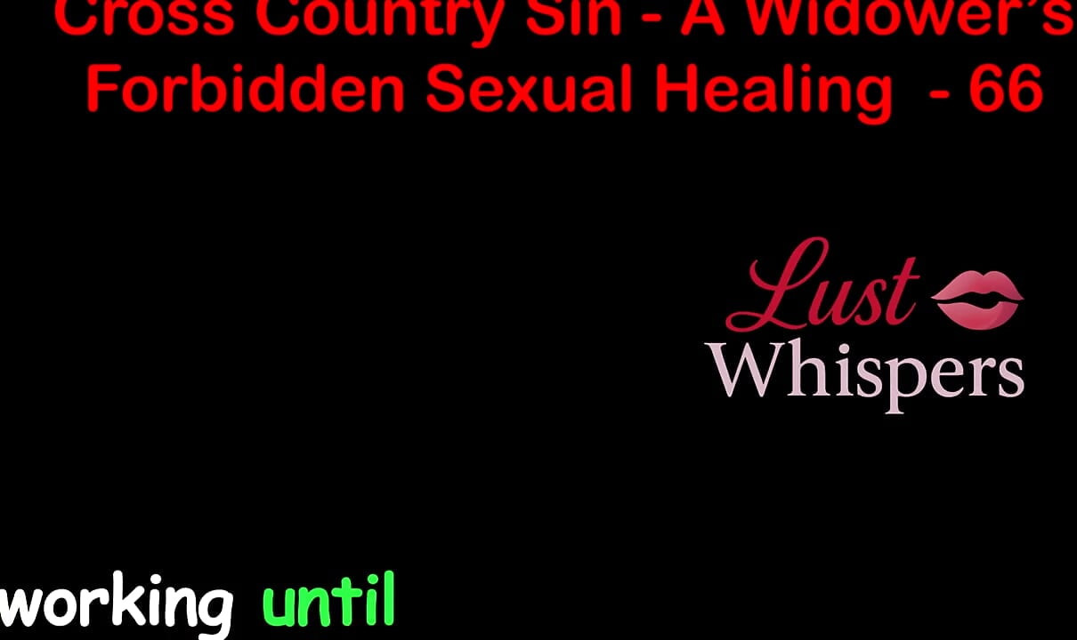 Cross Country Sin a Widower’s Illicit Sexual Healing Part 66 - English Audio Sex Story