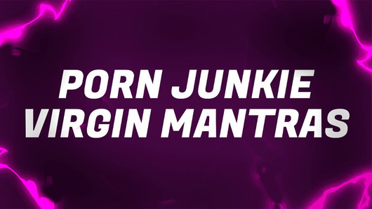 Porno junkie maagdelijke mantra's