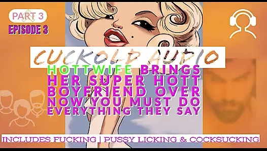 AUDIO ONLY - Pt. 3. Hotwife brings her super hot boyfriend over now you must do everything they say