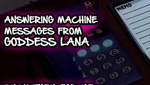 AUDIO ONLY - Answering machine messages from goddess Lana suck them all