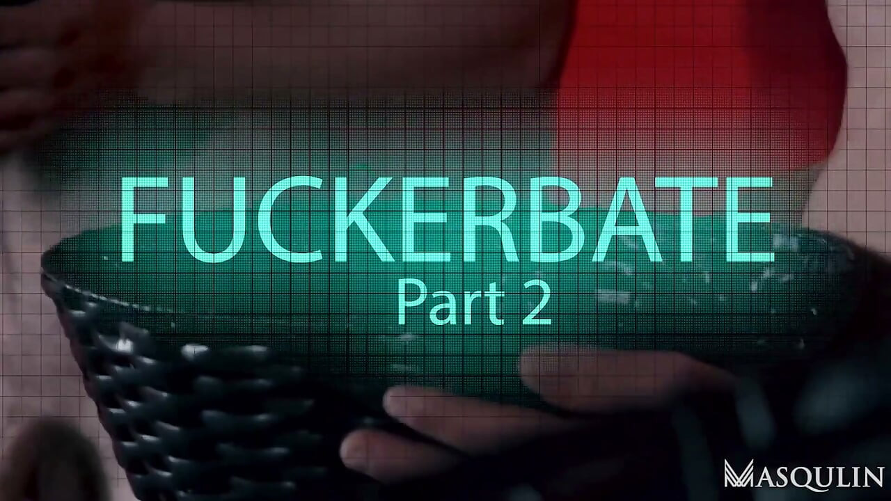 Fuckerbate, parte 2