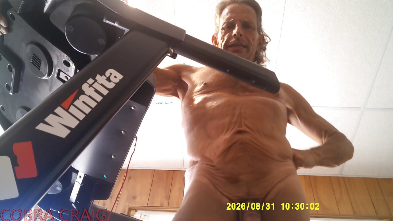8-31-2026 NAKED TREAD MILL AND WHY COBRA CRAIG DOESN'T LIKE TO GO TO BED EARLY. AFRAID HE WON'T GET ANOTHER DAY.