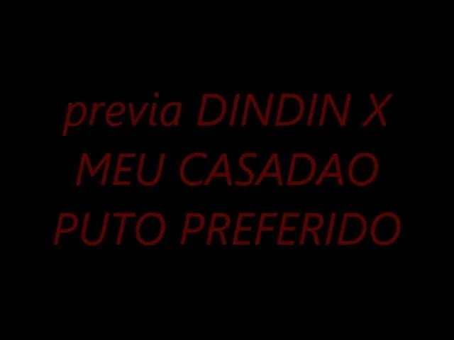 DINDIN X MEU PUTO CASADO PREFERIDO