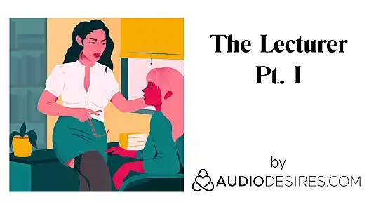 The Lecturer Pt. I (Erotic Audio Porn for Women, Sexy ASMR)