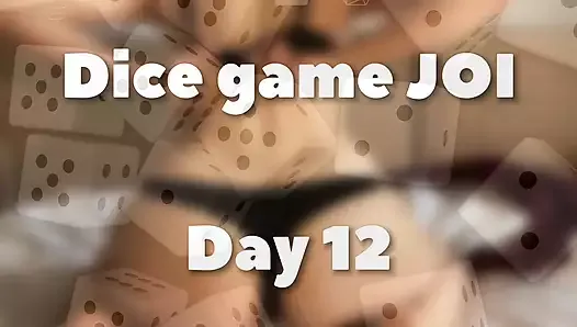 DICE GAME JOI - DAY 12