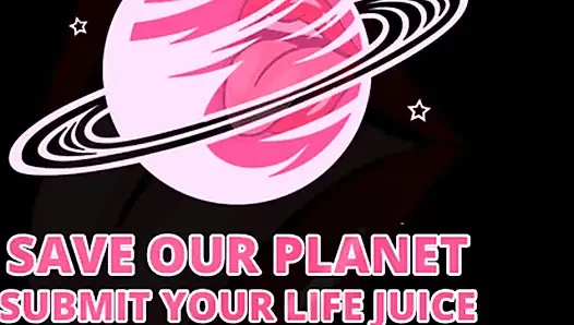 AUDIO ONLY - Save our planet submit your lifejuice orally