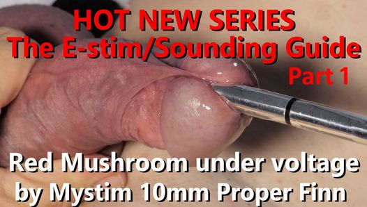 The Estim Sounding Guide P1 Mystim Proper Finn Close-up sets red uncut Mushroom under Voltage w Live Audio 4K 60fps