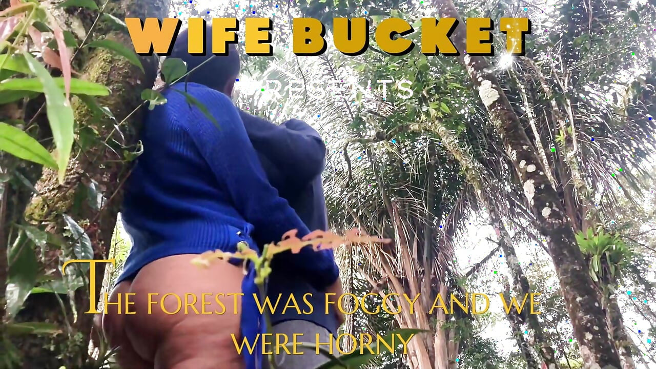 Wifebucket Amateurs - The forest was foggy and we were horny