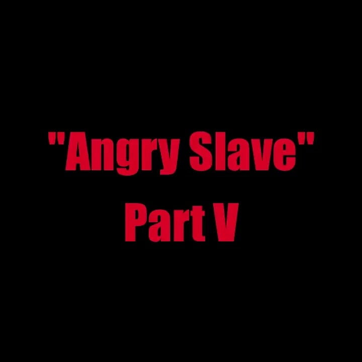 Angry Slave - Chapter 5