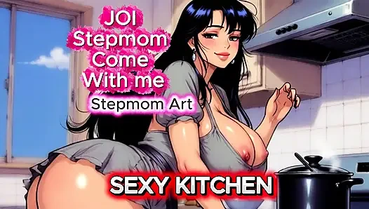 JOI Stepmom Spicy Ktichen - Come with me 100% You'll cum - Dirty Talk