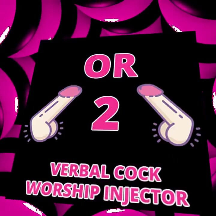 Suck Suck Suck a Cock or Two Verbal Cock Worship Injector