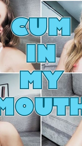 Cum in My Mouth